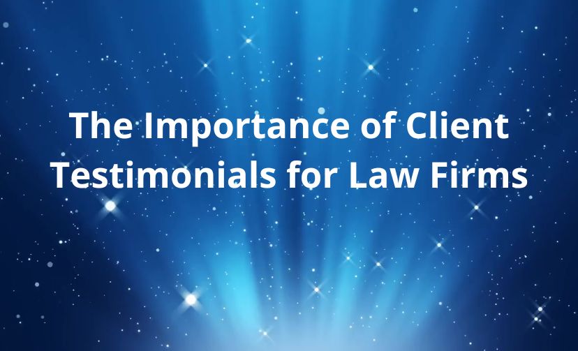 The Importance of Client Testimonials for Law Firms